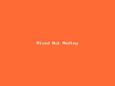 Mixed Nut Medley
